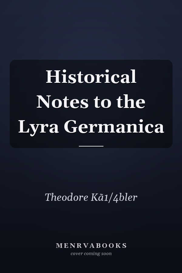 Historical Notes to the Lyra Germanica