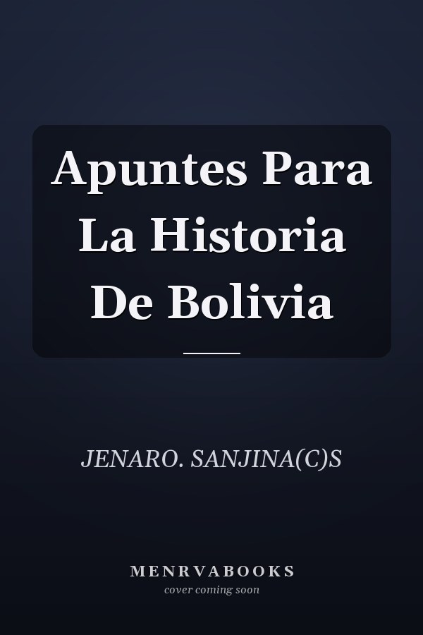 Apuntes Para La Historia De Bolivia