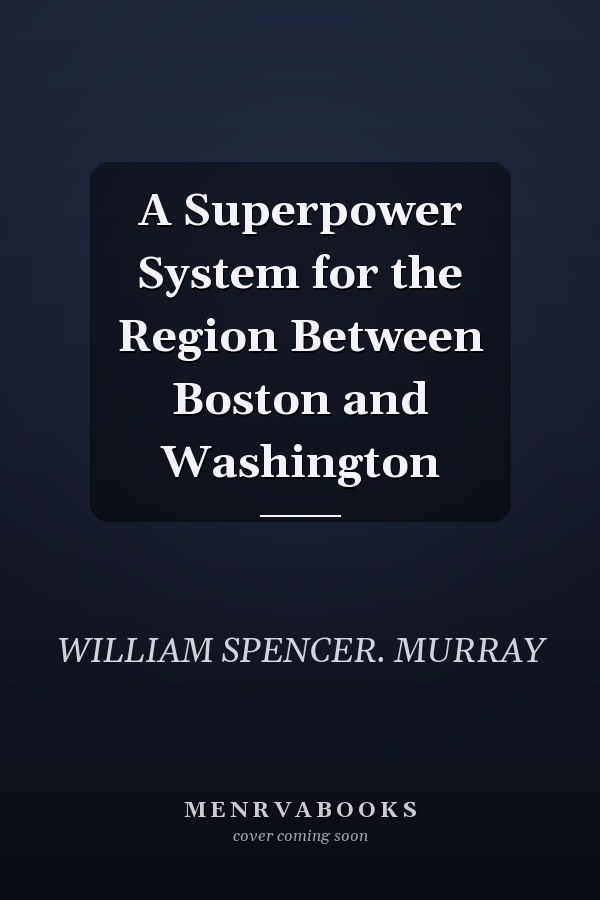 A Superpower System for the Region Between Boston and Washington