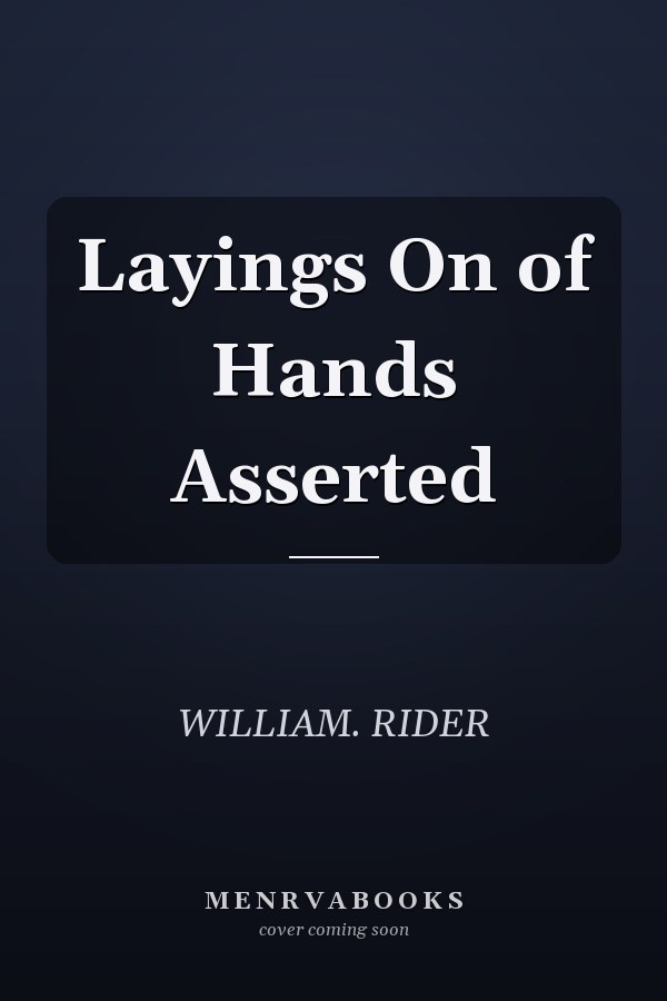 Layings On of Hands Asserted