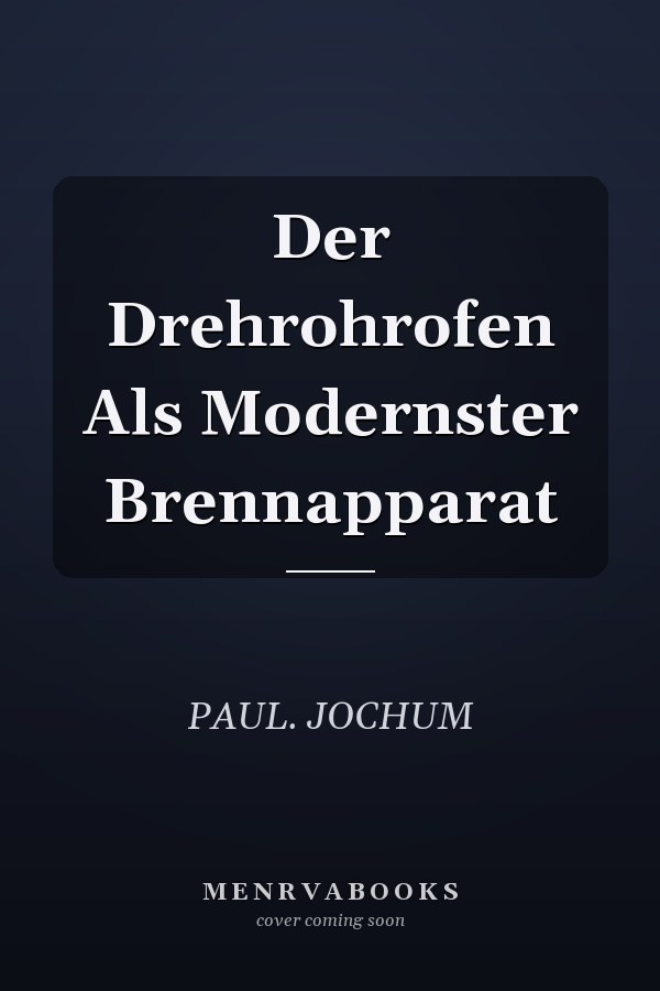 Der Drehrohrofen Als Modernster Brennapparat