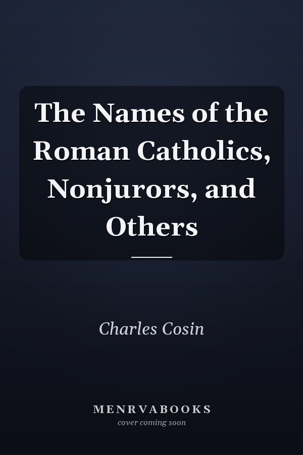 The Names of the Roman Catholics, Nonjurors, and Others
