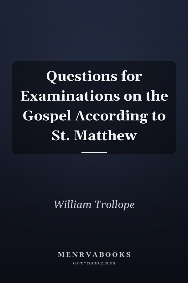 Questions for Examinations on the Gospel According to St. Matthew
