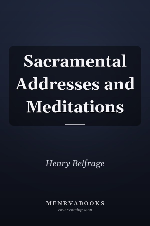Sacramental Addresses and Meditations