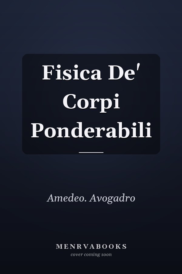 Fisica De' Corpi Ponderabili
