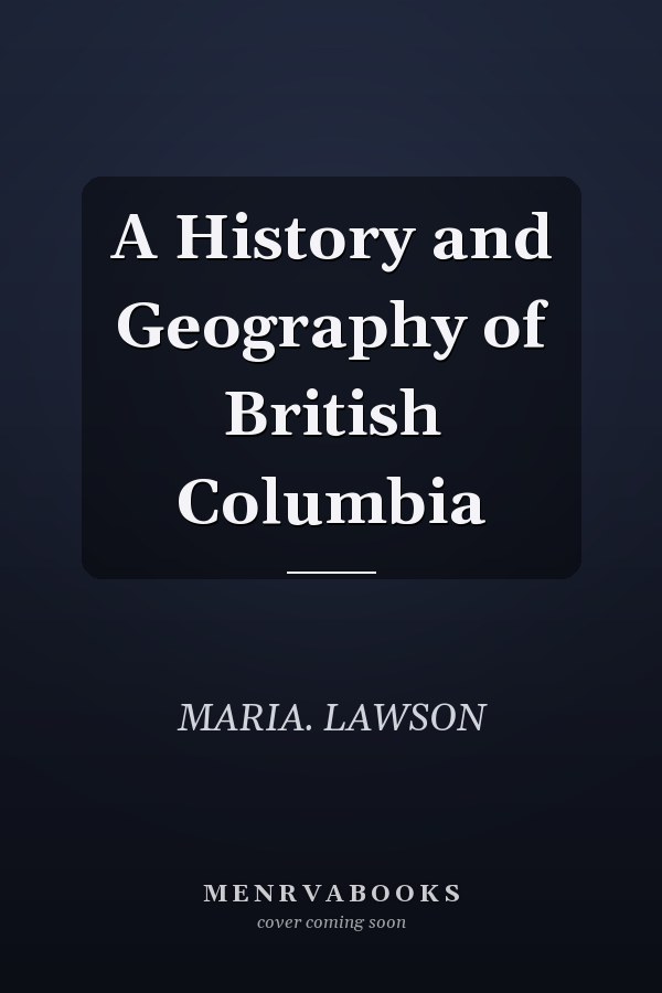 A History and Geography of British Columbia