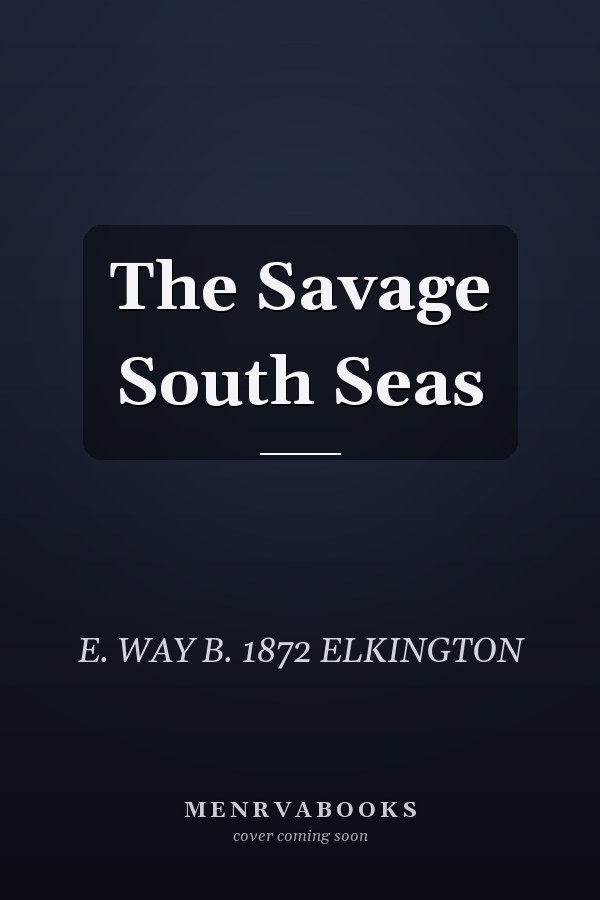 The Savage South Seas