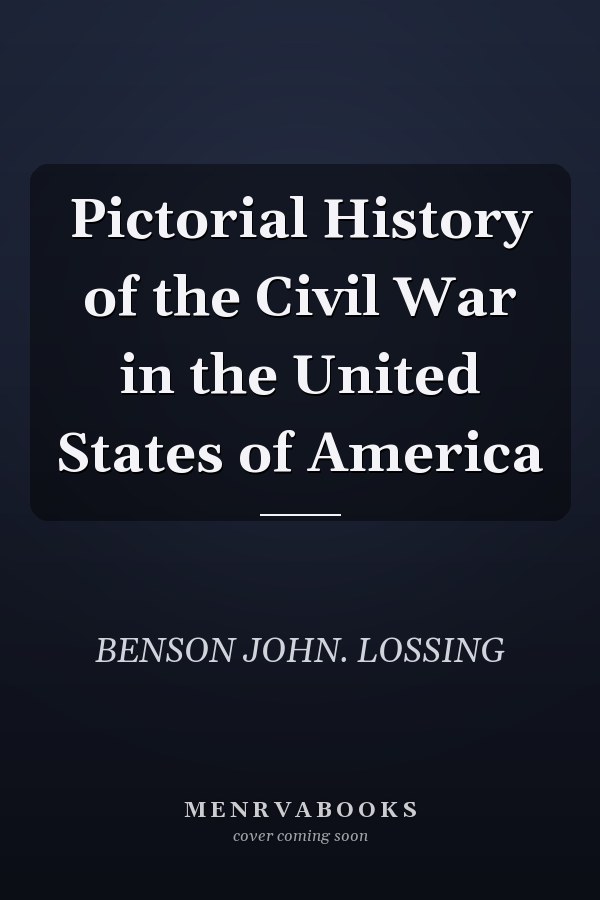 Pictorial History of the Civil War in the United States of America