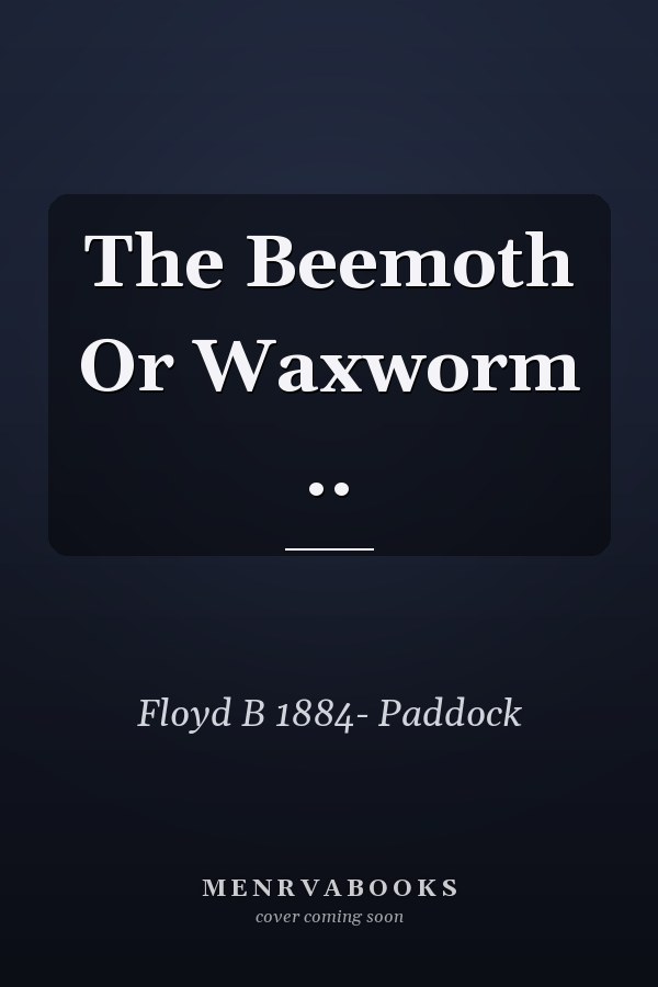 The Beemoth Or Waxworm ..