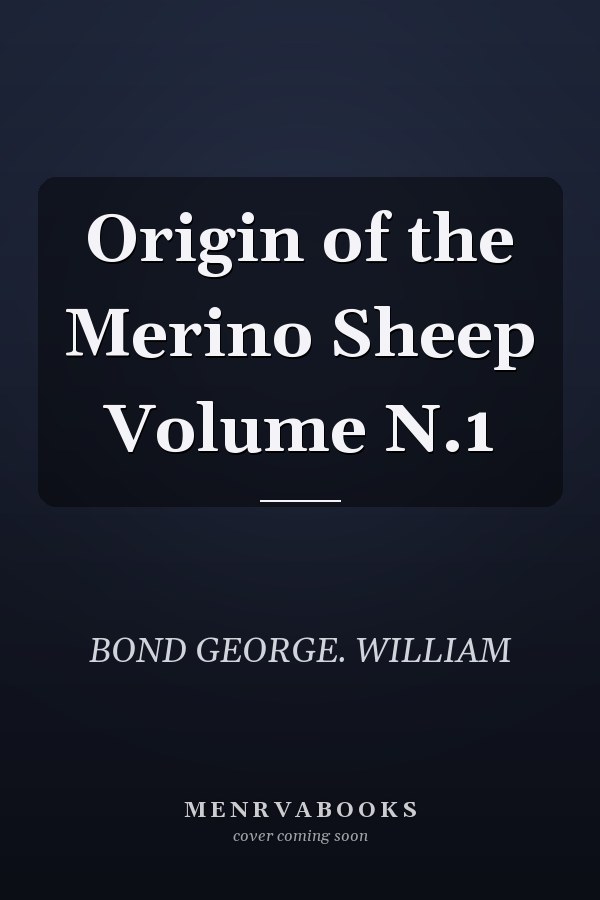 Origin of the Merino Sheep Volume N.1