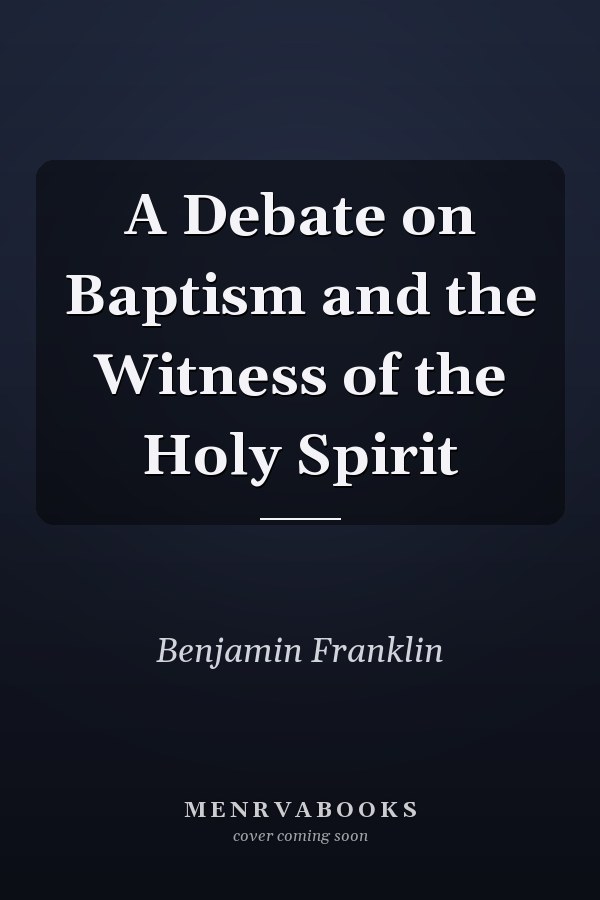 A Debate on Baptism and the Witness of the Holy Spirit
