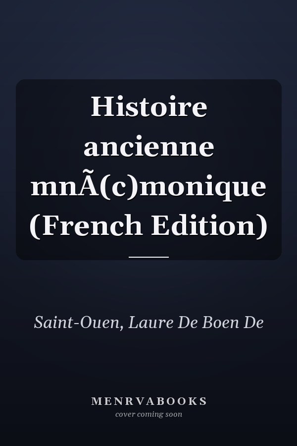 Histoire ancienne mnÃ(c)monique (French Edition)