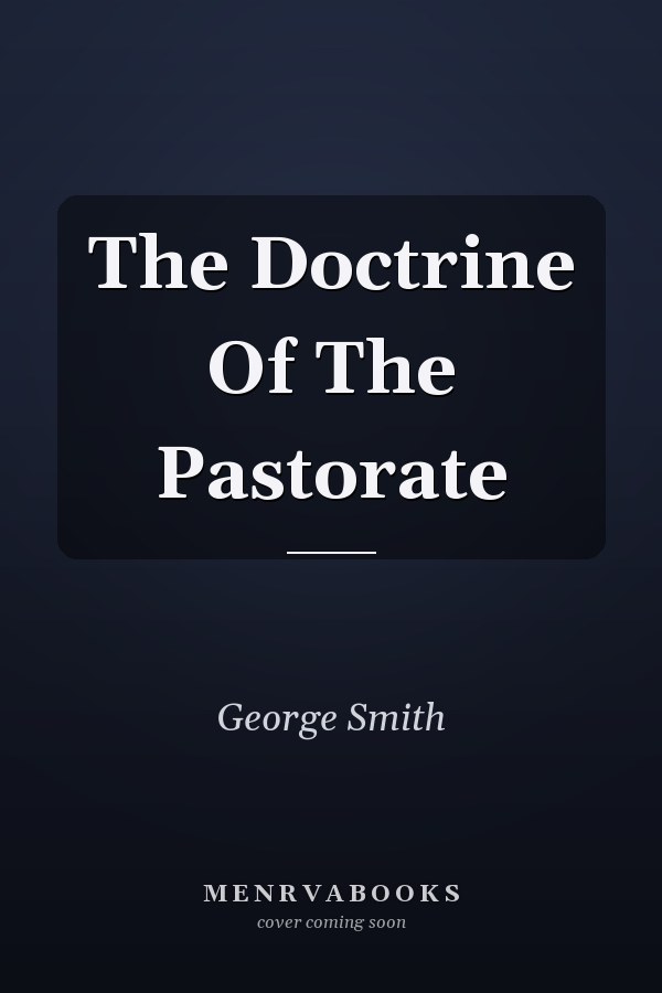 The Doctrine Of The Pastorate