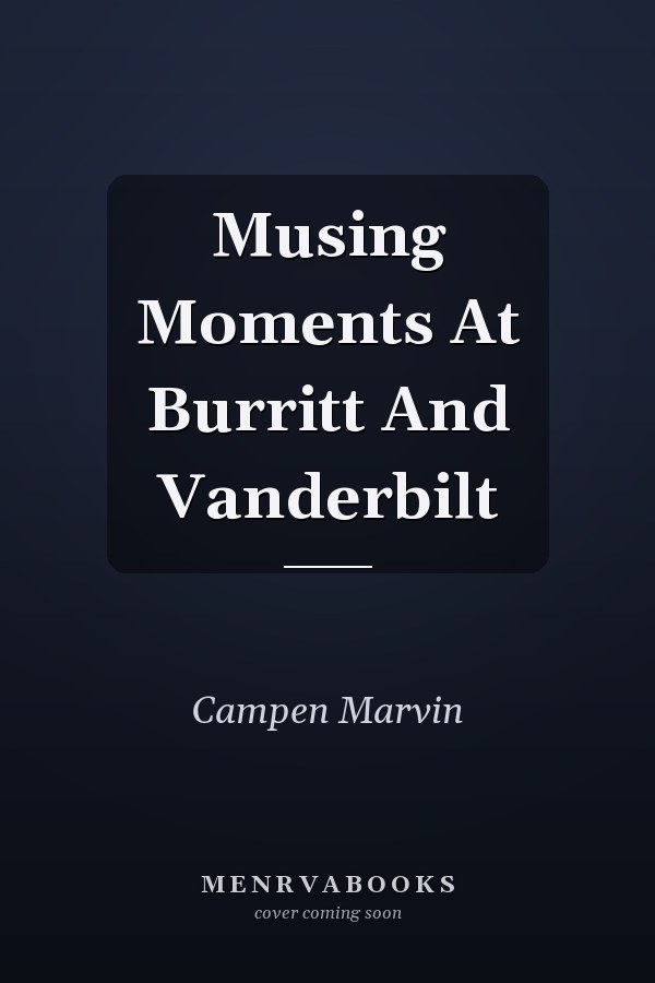 Musing Moments At Burritt And Vanderbilt
