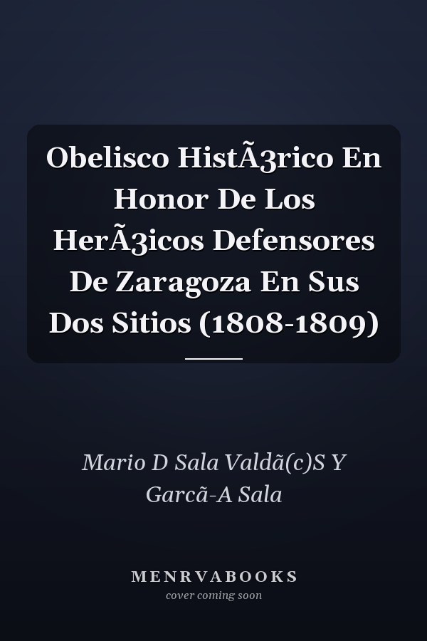 Obelisco HistÃ3rico En Honor De Los HerÃ3icos Defensores De Zaragoza En Sus Dos Sitios (1808-1809)