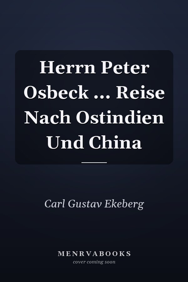 Herrn Peter Osbeck ... Reise Nach Ostindien Und China