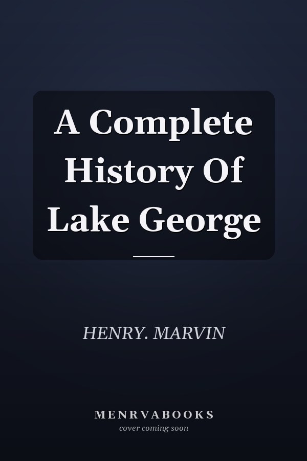 A Complete History Of Lake George