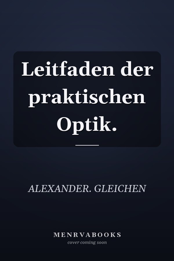 Leitfaden der praktischen Optik.