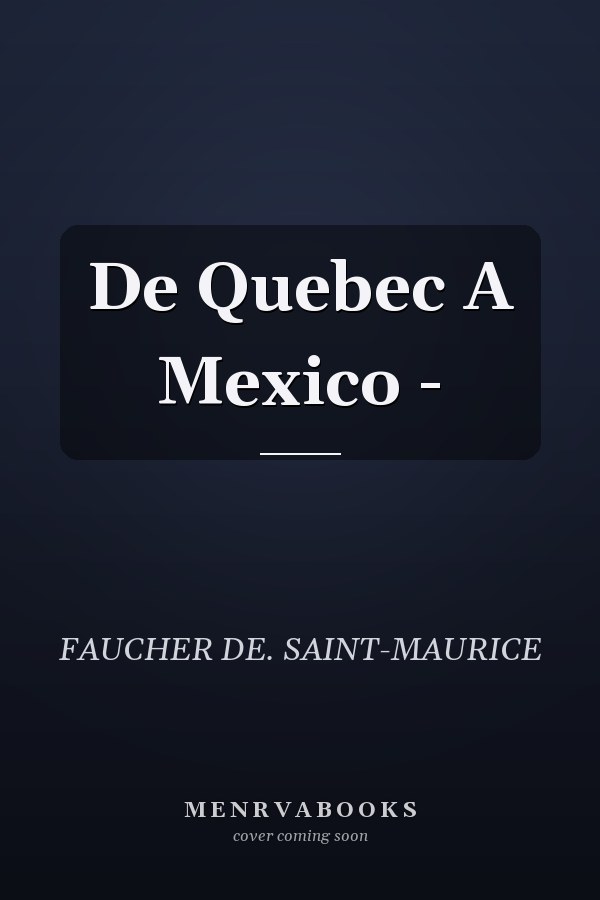 De Quebec A Mexico -