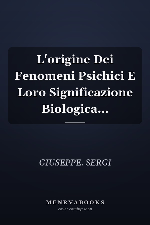 L'origine Dei Fenomeni Psichici E Loro Significazione Biologica...