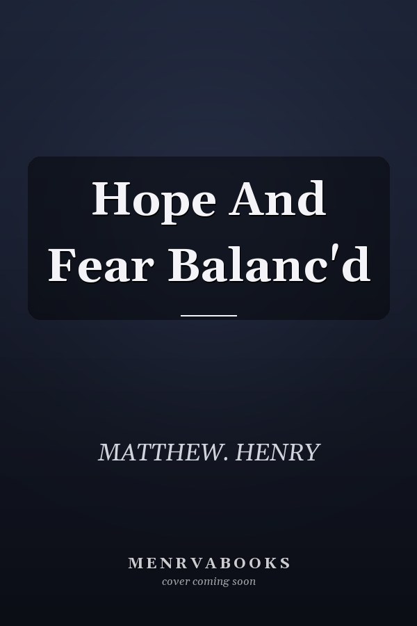 Hope And Fear Balanc'd
