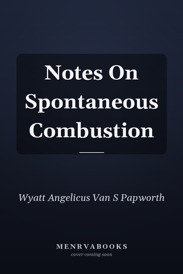 Notes On Spontaneous Combustion