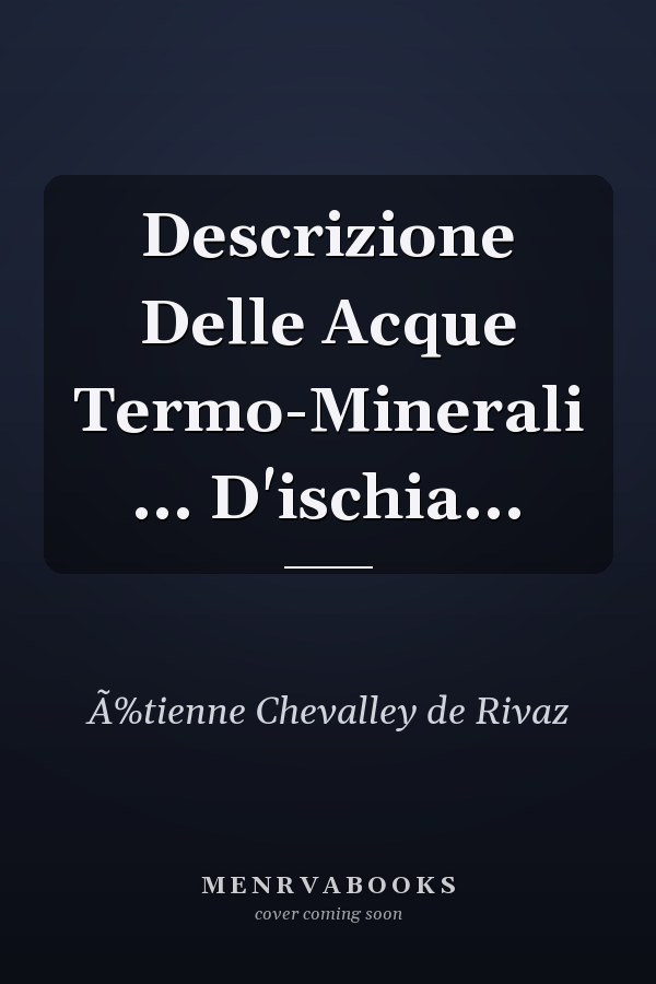 Descrizione Delle Acque Termo-Minerali ... D'ischia...