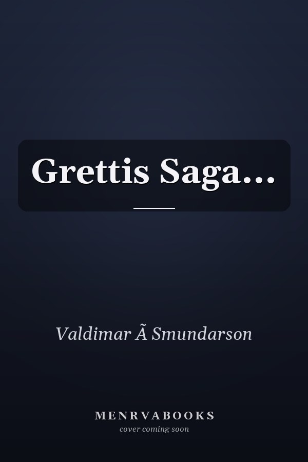 Grettis Saga...