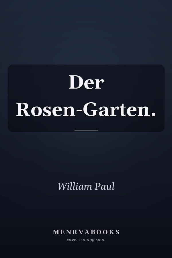 Der Rosen-Garten.