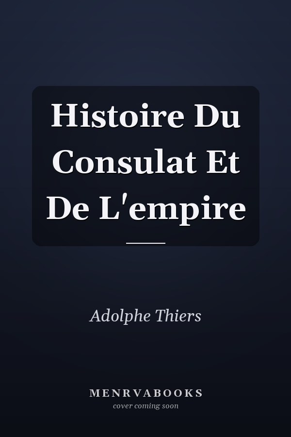 Histoire Du Consulat Et De L'empire