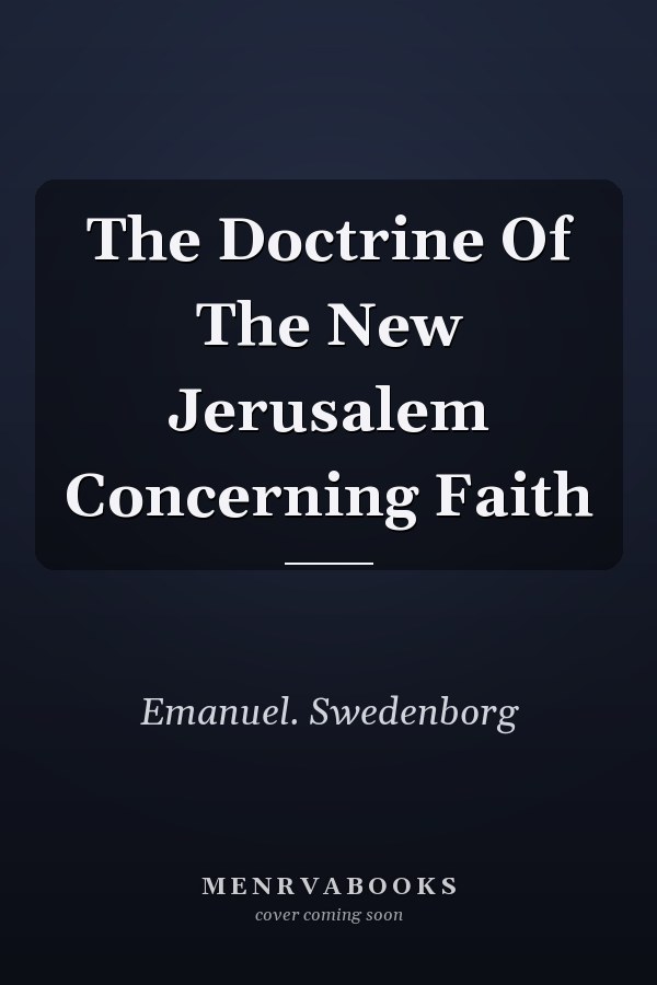 The Doctrine Of The New Jerusalem Concerning Faith