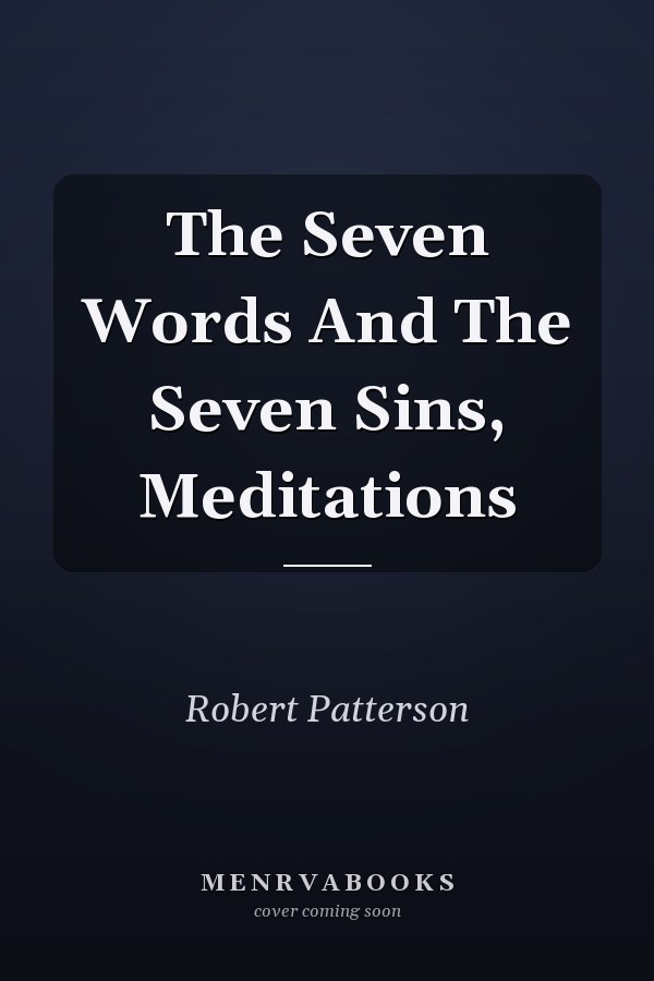 The Seven Words And The Seven Sins, Meditations