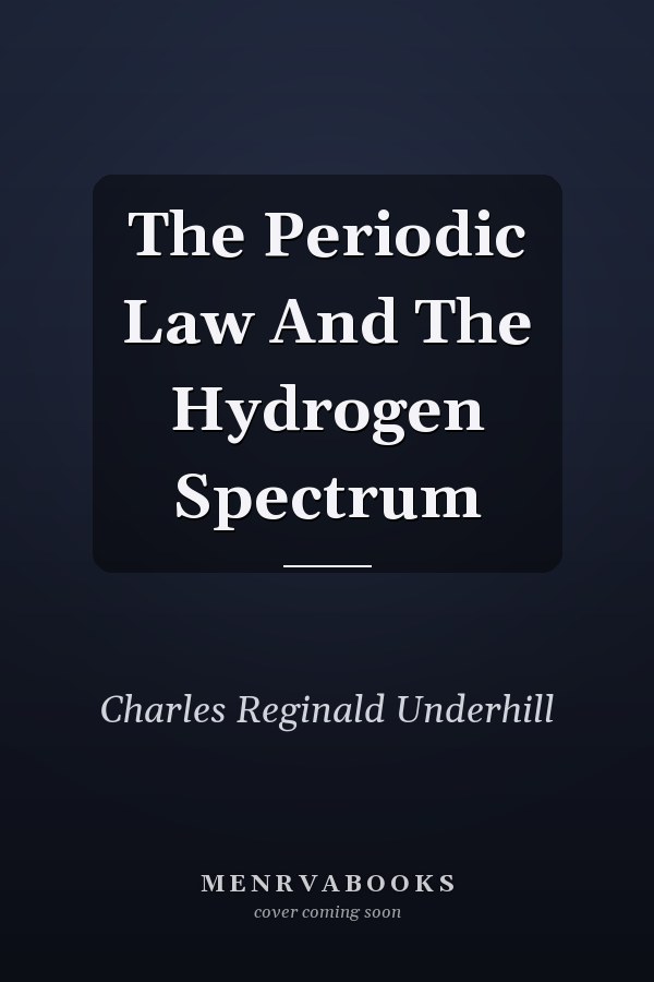 The Periodic Law And The Hydrogen Spectrum