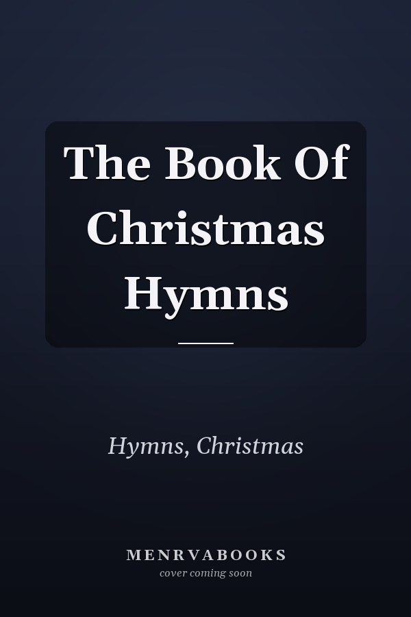 The Book Of Christmas Hymns
