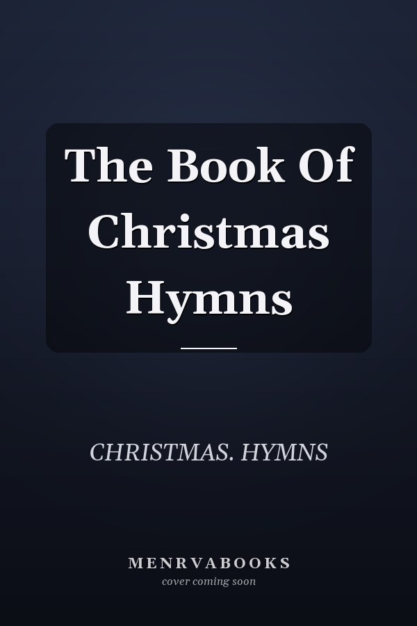The Book Of Christmas Hymns
