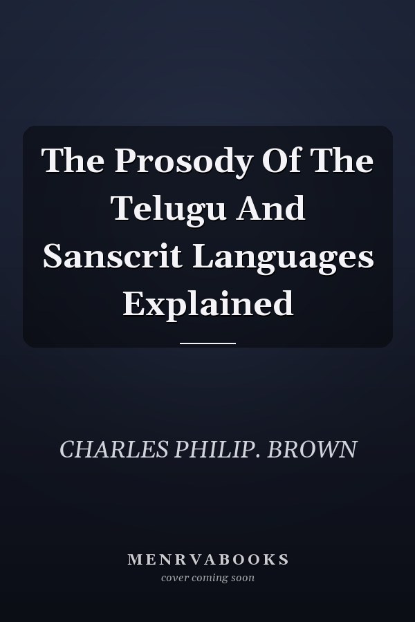 The Prosody Of The Telugu And Sanscrit Languages Explained