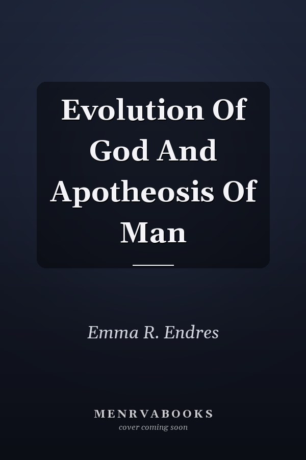 Evolution Of God And Apotheosis Of Man