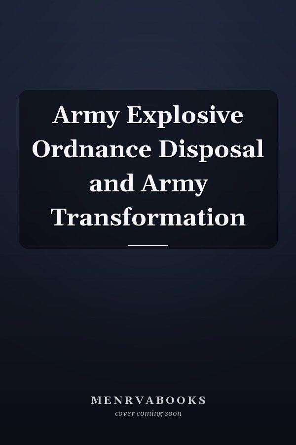 Army Explosive Ordnance Disposal and Army Transformation
