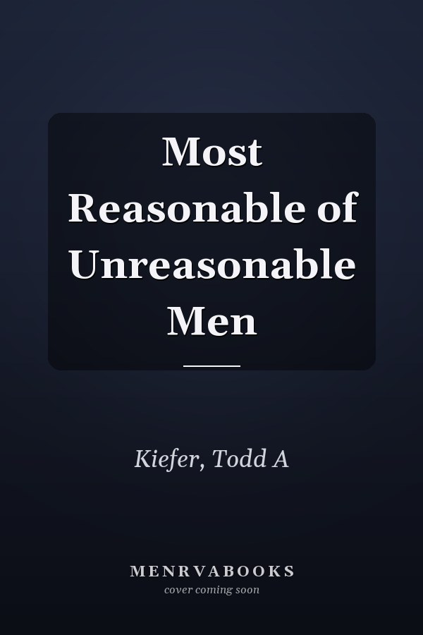 Most Reasonable of Unreasonable Men