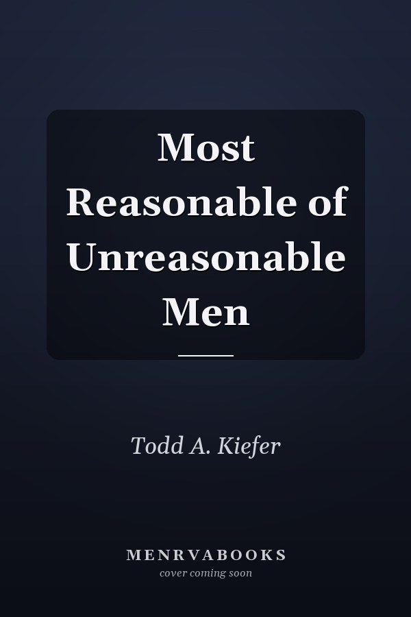 Most Reasonable of Unreasonable Men
