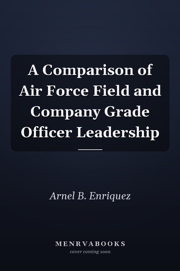 A Comparison of Air Force Field and Company Grade Officer Leadership
