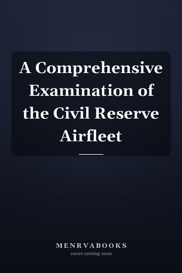 A Comprehensive Examination of the Civil Reserve Airfleet