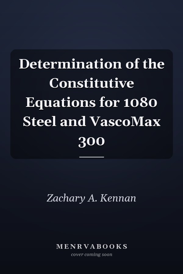 Determination of the Constitutive Equations for 1080 Steel and VascoMax 300