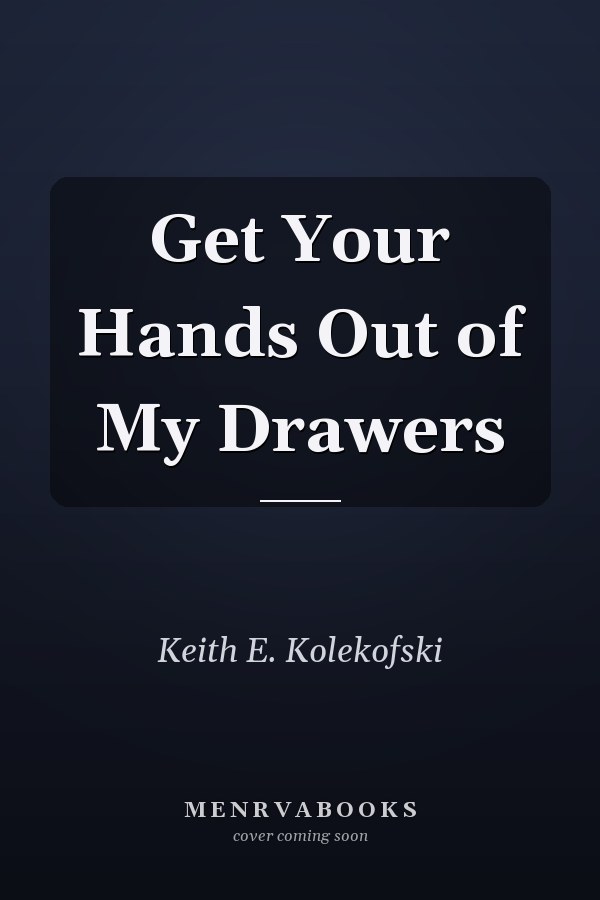 Get Your Hands Out of My Drawers