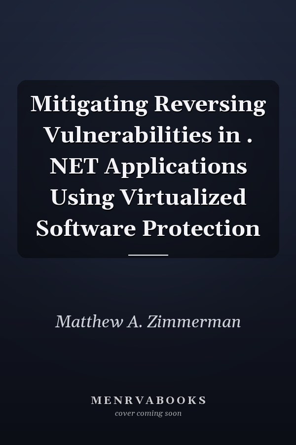 Mitigating Reversing Vulnerabilities in . NET Applications Using Virtualized Software Protection