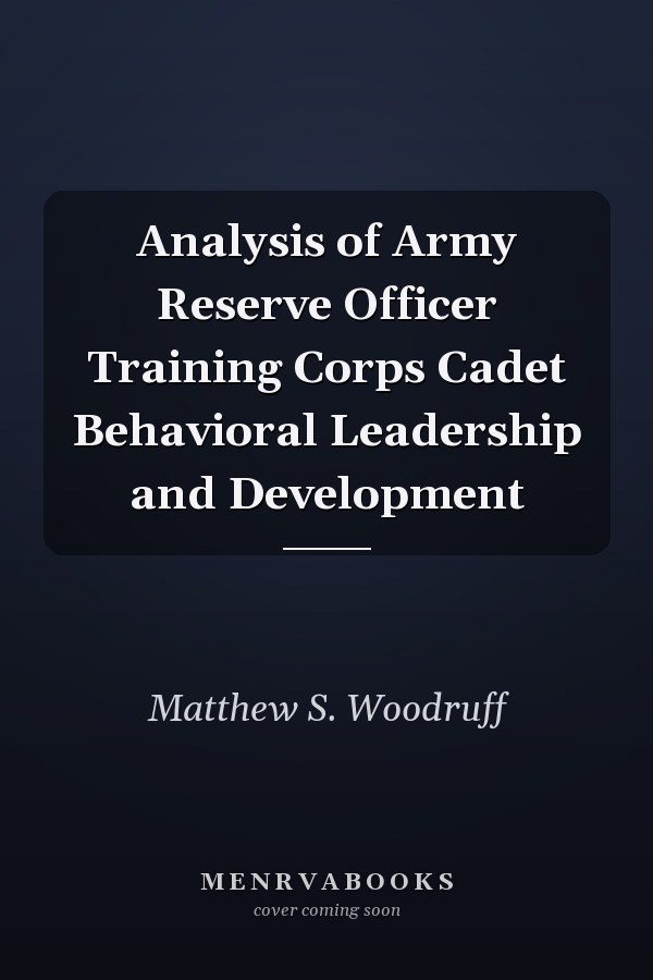 Analysis of Army Reserve Officer Training Corps Cadet Behavioral Leadership and Development
