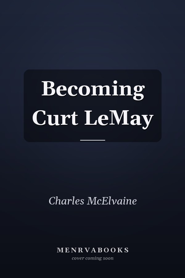 Becoming Curt LeMay