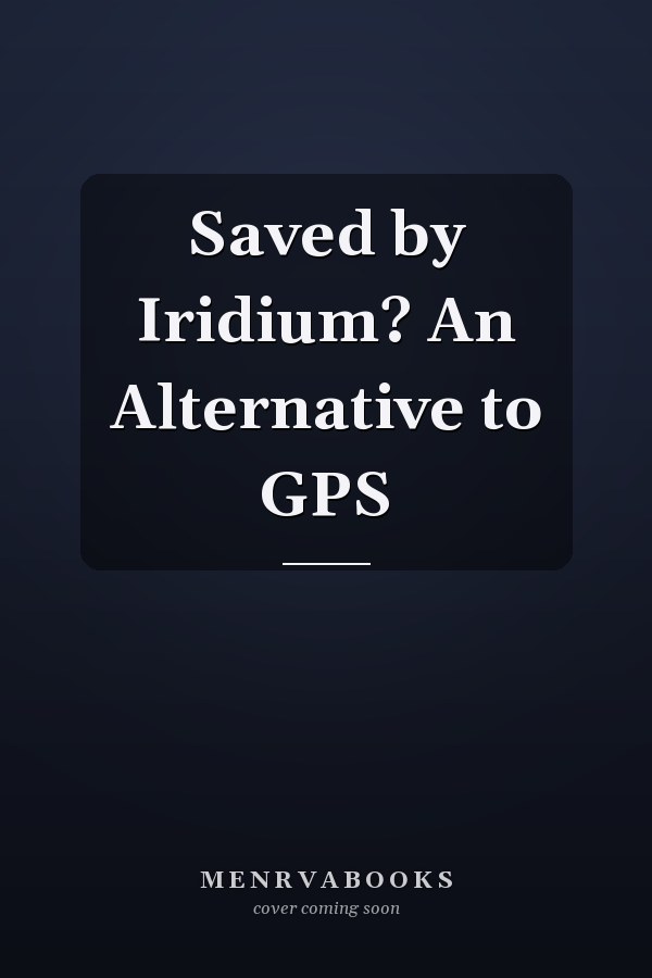 Saved by Iridium? An Alternative to GPS