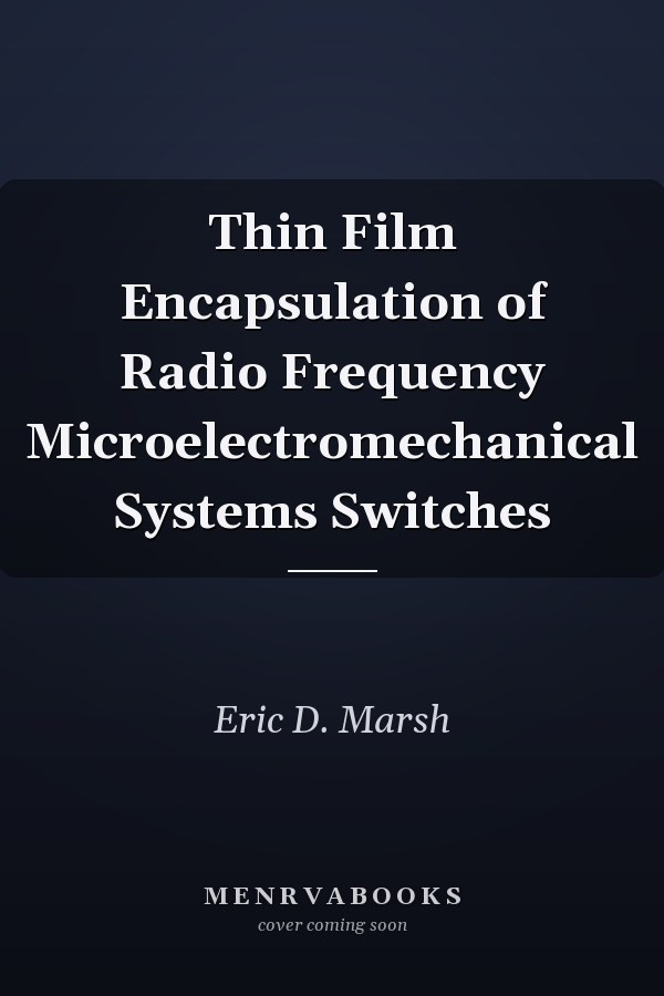 Thin Film Encapsulation of Radio Frequency Microelectromechanical Systems Switches