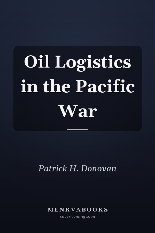 Oil Logistics in the Pacific War